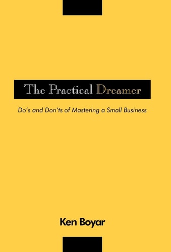 The Practical Dreamer Do's and Don'ts of Mastering a Small Business