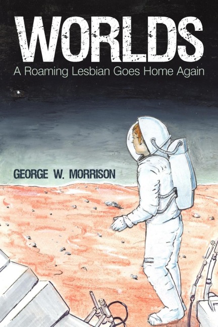 Worlds: A Roaming Lesbian Goes Home Again