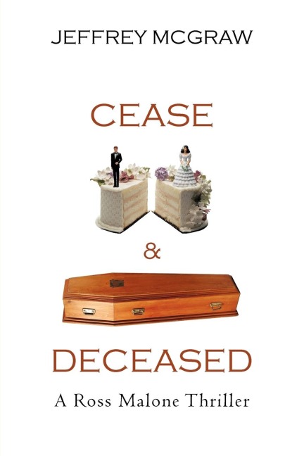 Cease & Deceased: A Ross Malone Thriller