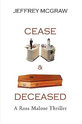 Cease and Deceased A Ross Malone Thriller