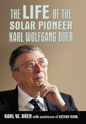The Life of a Solar Pioneer, Karl Wolfgang Böer Opportunities, Challenges, Obligations