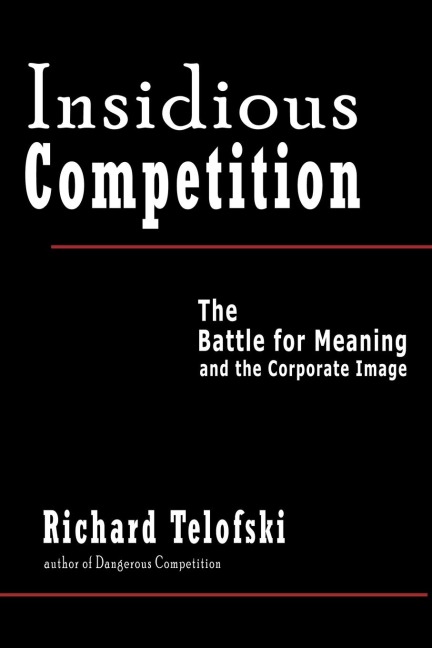 Insidious Competition: The Battle for Meaning and the Corporate Image