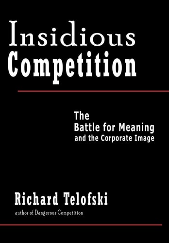Insidious Competition The Battle for Meaning and the Corporate Image