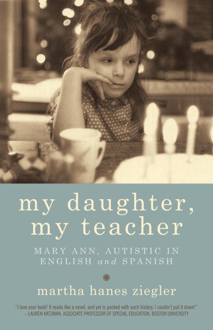 My Daughter, My Teacher: Mary Ann, Autistic in English and Spanish