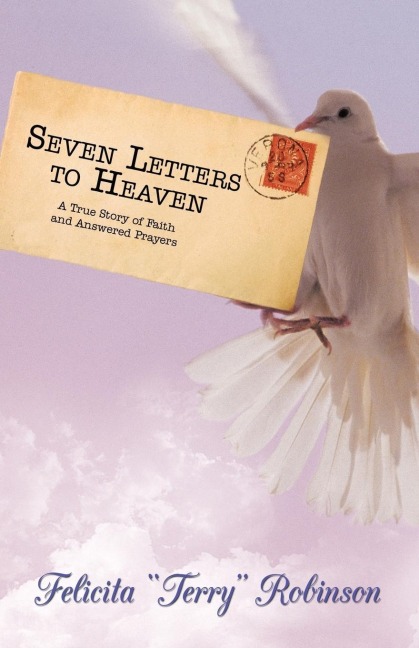 Seven Letters to Heaven: A True Story of Faith and Answered Prayers