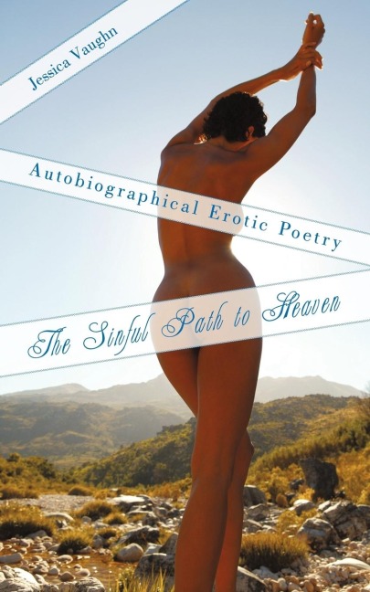 The Sinful Path to Heaven Autobiographical Erotic Poetry