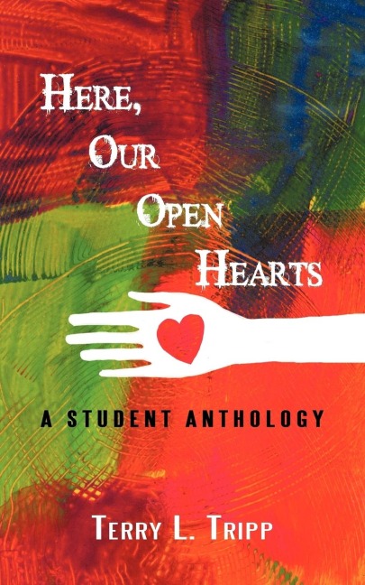 Here, Our Open Hearts: A Student Anthology