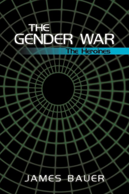 The Gender War: The Heroines