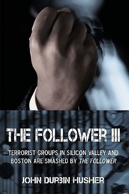 The Follower III Terrorist Groups in Silicon Valley and Boston Are Smashed by the Follower
