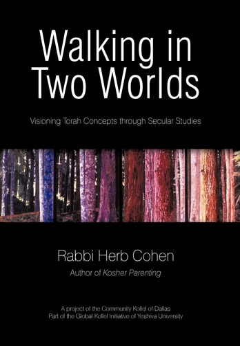 Walking in Two Worlds Visioning Torah Concepts Through Secular Studies