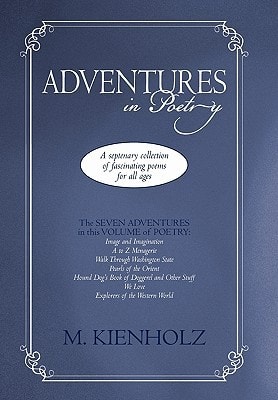 Adventures in Poetry A Septenary Collection of Fascinating Poems for All Ages