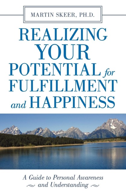 Realizing Your Potential for Fulfillment and Happiness: A Guide to Personal Awareness and Understanding