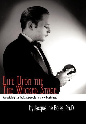 Life Upon the Wicked Stage A Sociological Study of Entertainers