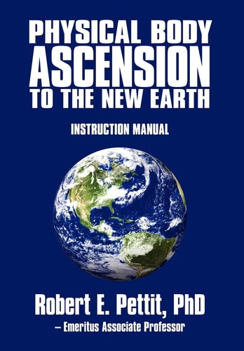Physical Body Ascension to the New Earth Instruction Manual