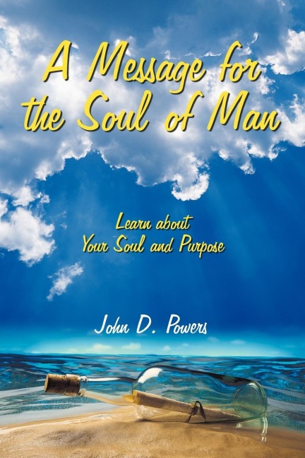 A Message for the Soul of Man: Learn about Your Soul and Purpose