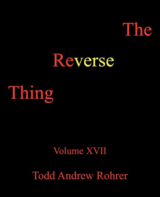 The Reverse Thing: Volume XVII