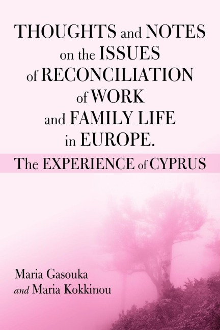 THOUGHTS AND NOTES ON THE ISSUES OF RECONCILIATION OF WORK AND FAMILY LIFE IN EUROPE. THE EXPERIENCE OF CYPRUS