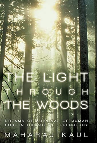 The Light Through the Woods Dreams of Survival of Human Soul in the Age of Technology