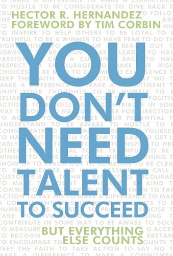 You Don't Need Talent to Succeed But Everything Else Counts