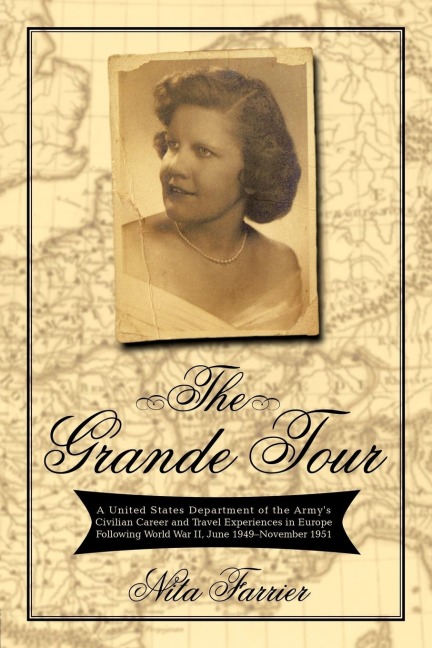 The Grande Tour: A United States Department of the Armys Civilian Career and Travel Experiences in Europe Following World War II, June