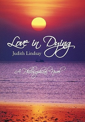 Love in Dying A Philosophical Novel