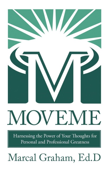 MOVEME: Harnessing the Power of Your Thoughts for Personal and Professional Greatness