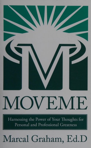 Moveme Harnessing the Power of Your Thoughts for Personal and Professional Greatness