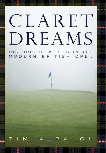 Claret Dreams Historic Hickories in the Modern British Open