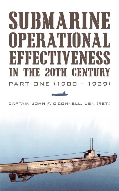 Submarine Operational Effectiveness in the 20th Century: Part One (1900 - 1939)