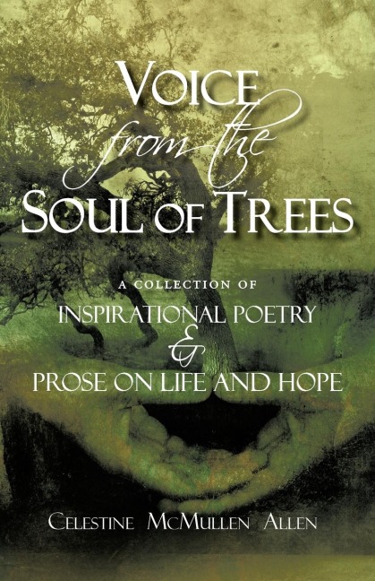 Voice from the Soul of Trees: a collection of inspirational poetry and prose on life and hope
