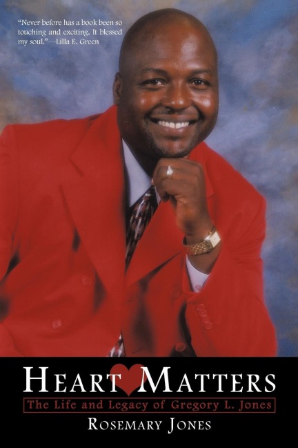 Heart Matters: The Life and Legacy of Gregory L. Jones