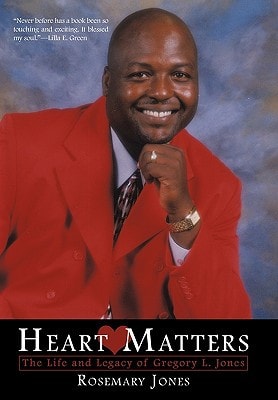 Heart Matters The Life and Legacy of Gregory L. Jones