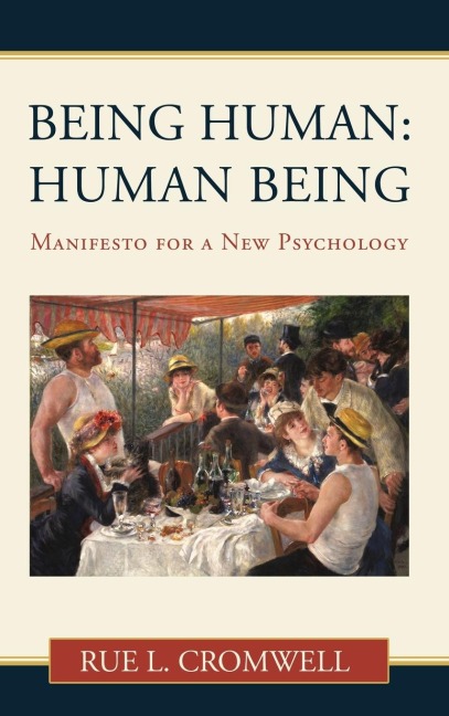 Being Human: Human Being: Manifesto for a New Psychology