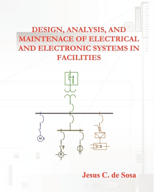 Design, Analysis, and Maintenance of Electrical and Electronic Systems in Facilities
