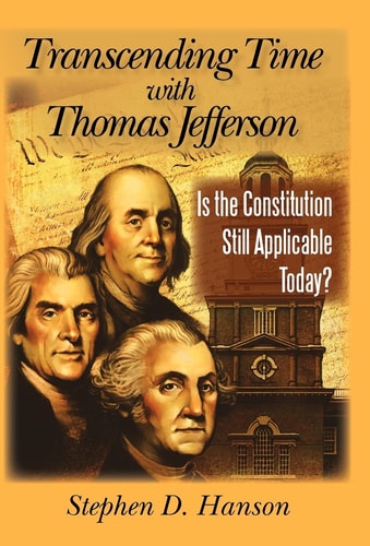 Transcending Time with Thomas Jefferson Is the Constitution Still Applicable Today?