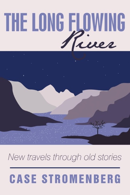 The Long Flowing River: New travels through old stories