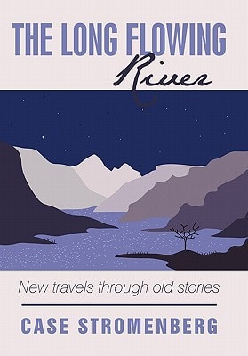 The Long Flowing River New Travels Through Old Stories