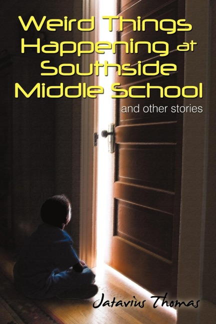 Weird Things Happening at Southside Middle School: And Other Stories