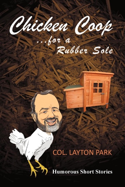 Chicken Coop for a Rubber Sole: Humours short stories of everyday life