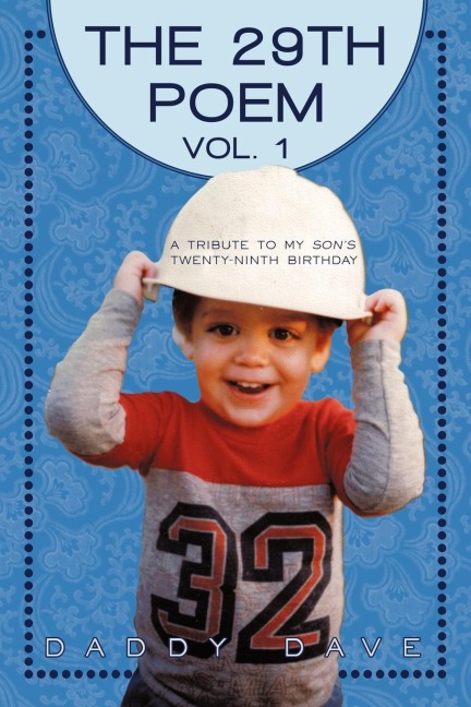 The Twenty-Ninth Poem: Vol. 1: A Tribute to My Sons Twenty-Ninth Birthday
