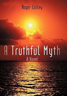 A Truthful Myth A Novel