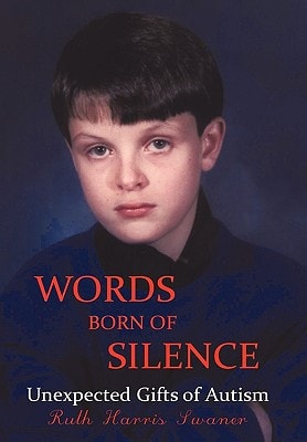 Words Born of Silence Unexpected Gifts of Autism