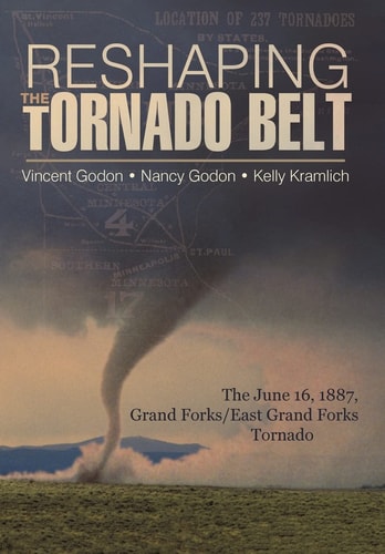 Reshaping the Tornado Belt The June 16, 1887, Grand Forks/East Grand Forks Tornado