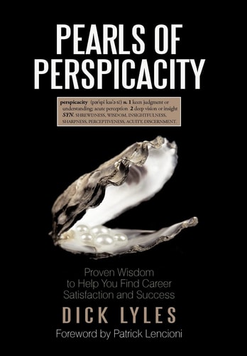 Pearls of Perspicacity Proven Wisdom to Help You Find Career Satisfaction and Success