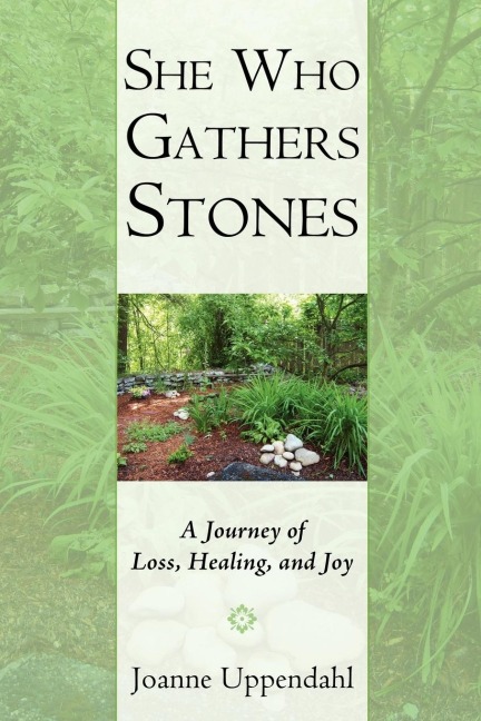 She Who Gathers Stones: A Journey of Loss, Healing, and Joy