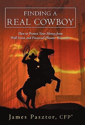Finding a Real Cowboy How to Protect Your Money from Wall Street and Financial Planner Wannabes