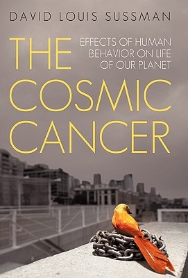 The Cosmic Cancer Effects of Human Behavior on Life of Our Planet
