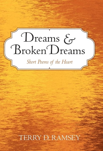 Dreams and Broken Dreams Short Poems of the Heart