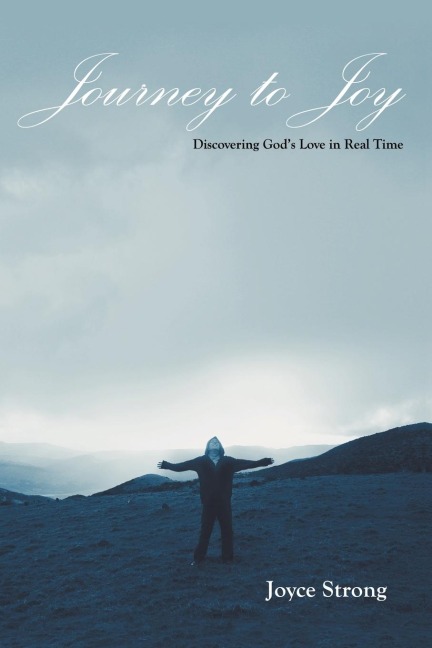 Journey to Joy: Discovering Gods Love in Real Time