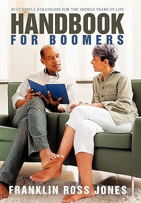 Handbook for Boomers Successful Strategies for the Middle Years of Life